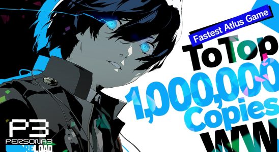 Les expéditions et les ventes numériques de Persona 3 Reload dépassent le million