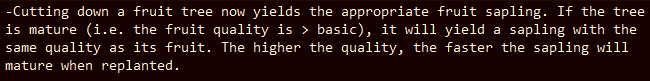 Couper un nouvel arbre fruitier donne le jeune arbre fruitier approprié.  Si l'arbre est mature (c'est-à-dire que la qualité du fruit est > basique), il donnera un jeune arbre de même qualité que son fruit.  Plus la qualité est élevée, plus le jeune arbre mûrira rapidement » typeof= »foaf:Image » class= »image-style-body-default »/></div>
</p></div>
</div>
</article>
<article data-embed-button=