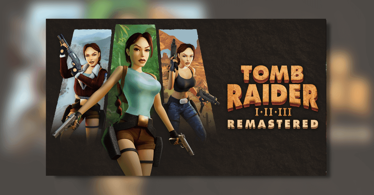 Tomb Raider Remasterisé - Revue PS5
