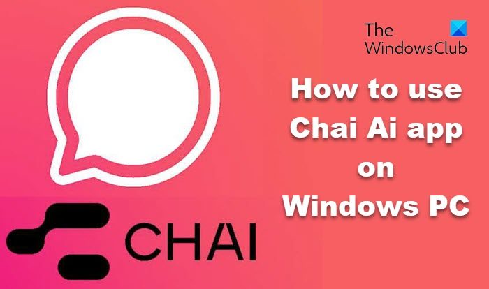 Comment utiliser l’application Chai AI sur un PC Windows