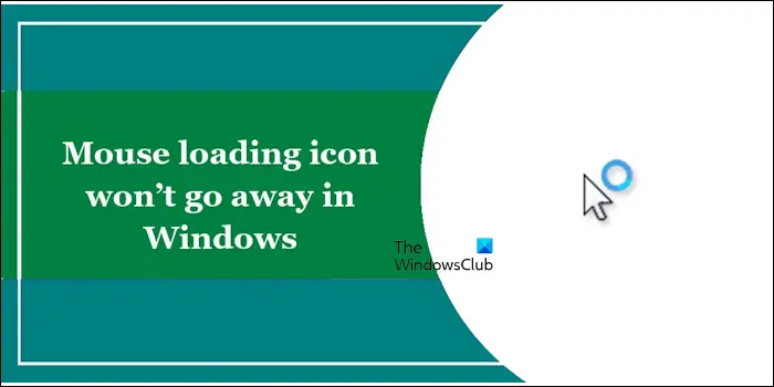 L’icône de chargement de la souris ne disparaîtra pas dans Windows 11