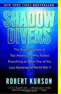 Shadow Divers : La véritable aventure de deux Américains qui ont tout risqué pour résoudre l’un des derniers mystères de la Guerre mondiale…