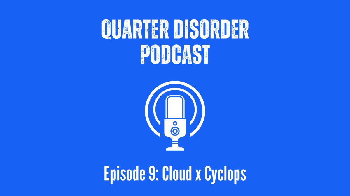 Podcast Quarter Disorder : Épisode 9 - Cloud x Cyclope
