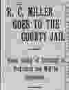 Un article de février 1913 dans la Gazette de Montréal décrivant l'emprisonnement de RC Miller après avoir été admis au barreau de la Chambre des communes.