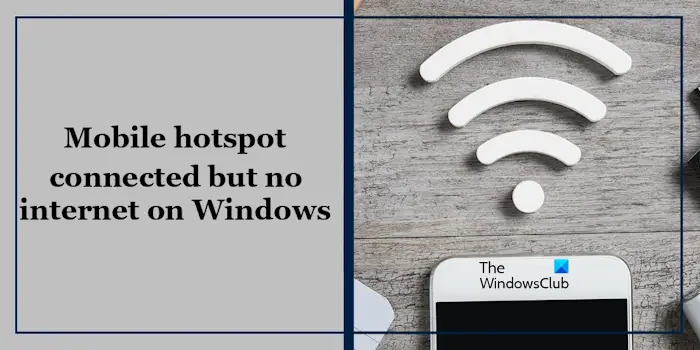 Hotspot mobile connecté mais pas d’Internet sous Windows 11/10