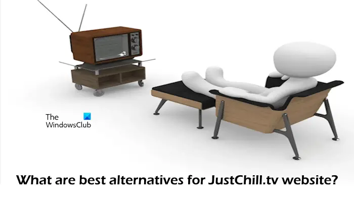 Quelles sont les meilleures alternatives pour le site Web JustChill.tv ?