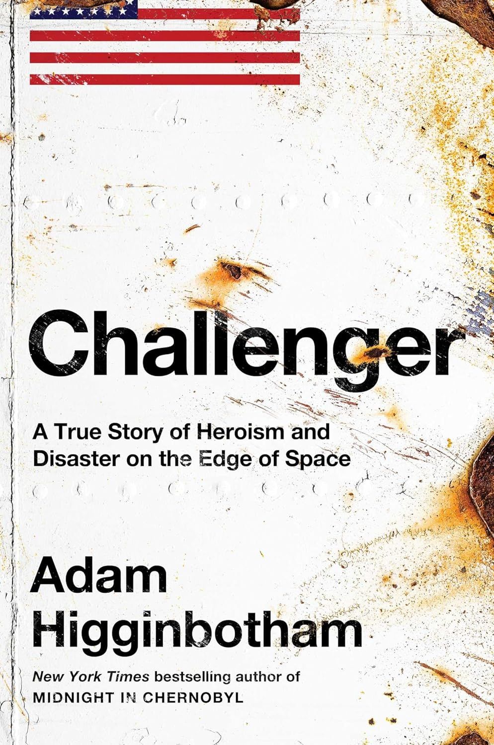 un graphique de la couverture de Challenger : une histoire vraie d'héroïsme et de catastrophe aux confins de l'espace par Adam Higginbotham