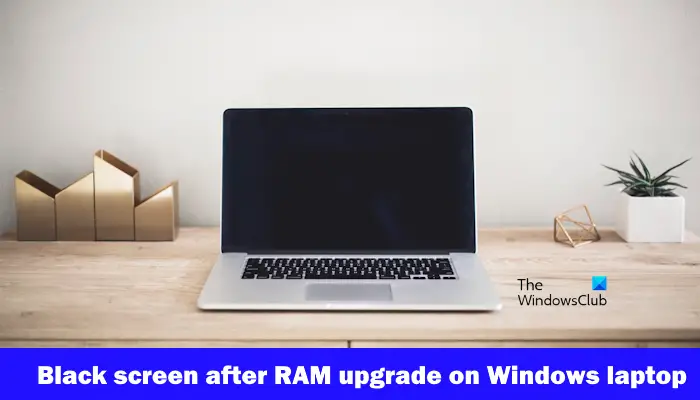 Écran noir après la mise à niveau de la RAM sur un ordinateur portable Windows