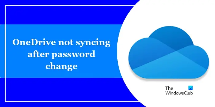 OneDrive ne se synchronise pas après le changement de mot de passe [Fix]