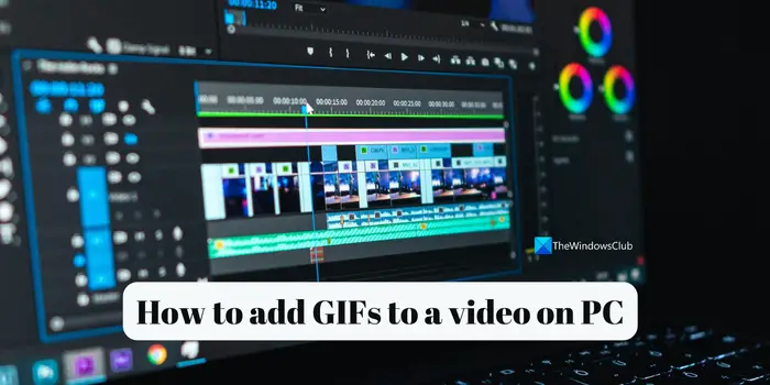 Comment ajouter des GIF à une vidéo sur un PC Windows