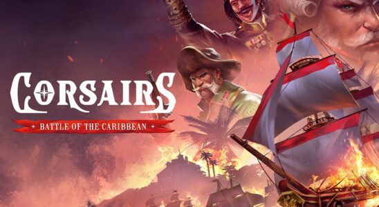 Corsaires : Bataille des Caraïbes sera lancé en 2024 sur PC ;  2025 pour PS5, Xbox Series et Switch