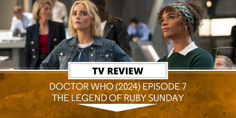 Doctor Who (2024) Revue Ep7 – « La légende du dimanche rubis » – Du temps et de la mort