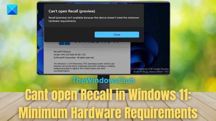 Impossible d’ouvrir Recall dans Windows 11 : configuration matérielle minimale requise