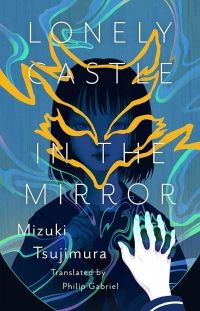 Couverture du livre Lonely Castle in the Mirror de Mizuki Tsujimura