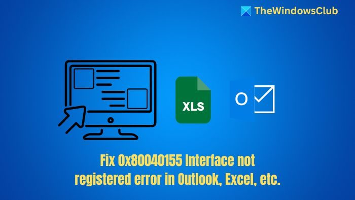 Correction de l’erreur 0x80040155 Interface non enregistrée dans Outlook, Excel, etc.