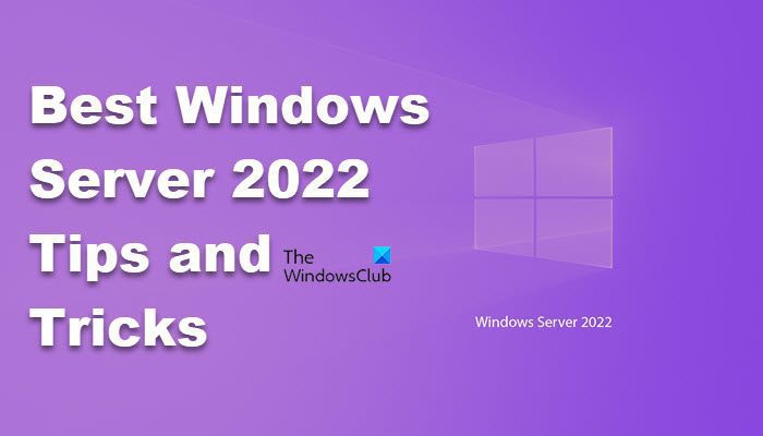 Meilleurs tutoriels et astuces pour Windows Server 2022