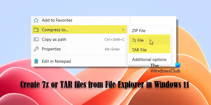 Comment créer des fichiers 7z ou TAR à partir de l’Explorateur de fichiers sous Windows 11