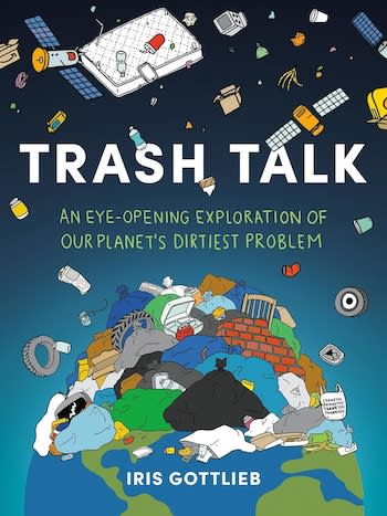 La couverture du livre Trash Talk, montrant des illustrations de différentes formes de déchets empilés sur la Terre