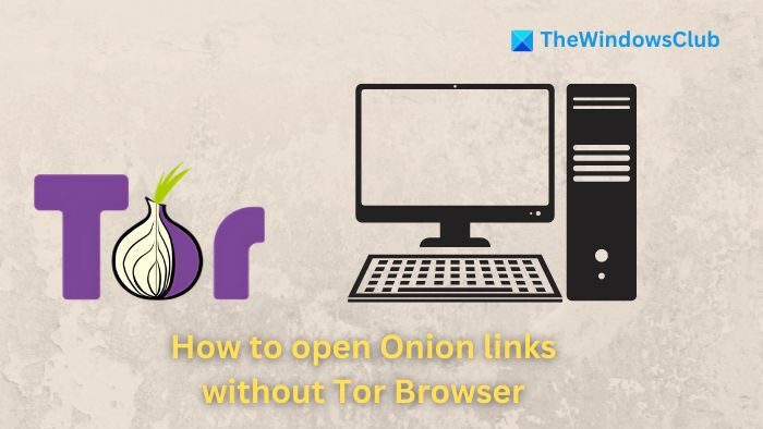 Comment ouvrir les liens Onion sans le navigateur Tor