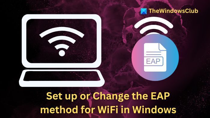 Comment configurer ou modifier la méthode EAP pour le WiFi sous Windows 11 ?