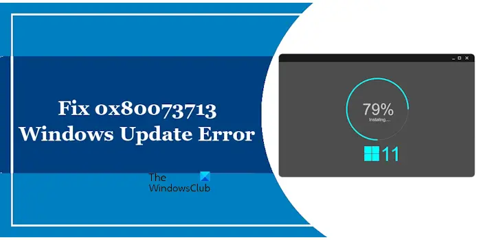 Correction de l’erreur 0x80073713 de Windows Update