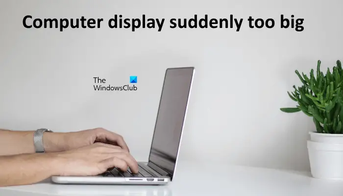L’écran de l’ordinateur devient soudainement trop grand sous Windows 11
