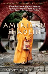 Shaolin américain : coups de pied volants, moines bouddhistes et la légende de l’entrejambe de fer : une odyssée dans la nouvelle Chine