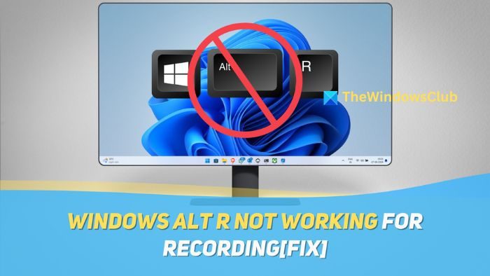 Windows Alt R ne fonctionne pas pour l’enregistrement [Fix]