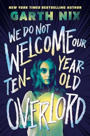 couverture de We Do Not Welcome Our Ten-Year-Old Overlord ; image d'une jeune fille effrayante